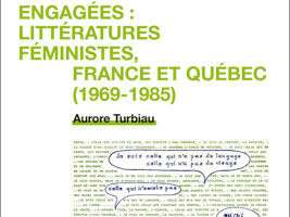 Engagées : littératures féministes en France et au Québec (1969-1985)